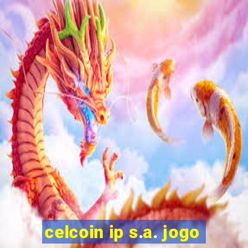 celcoin ip s.a. jogo